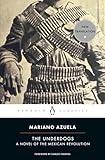 The Underdogs: A Novel of the Mexican Revolution (Penguin Classics)