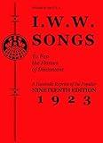 I.W.W. Songs to Fan the Flames of Discontent: A Facsimile Reprint of the Nineteenth Edition (1923) of the "Little Red Song Book" (PM Pamphlet)