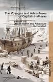 The Voyages and Adventures of Captain Hatteras: Classic Action and Adventure (Annotated)