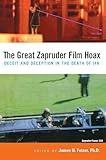 The Great Zapruder Film Hoax: Deceit and Deception in the Death of JFK