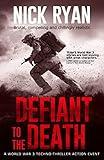 Defiant to the Death: A World War 3 Techno-Thriller Action Event (Nick Ryan's World War 3 Military Fiction Technothrillers)
