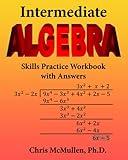 Intermediate Algebra Skills Practice Workbook with Answers: Functions, Radicals, Polynomials, Conics, Systems, Inequalities, and Complex Numbers