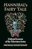 Hannibal's Fairy Tale: Cultural Lessons of the Television Series