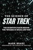 The Science of Star Trek: The Scientific Facts Behind the Voyages in Space and Time