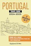 Portugal Travel Guide: 3 Books in 1: Explore the Country & Speak Portuguese Like a Local! (2024 - 2025)