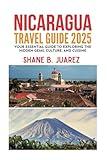 NICARAGUA TRAVEL GUIDE 2025 (Travel Guides)