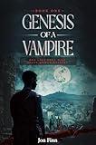 Genesis of a Vampire: One Lost Soul Will Shape Human Destiny (The Immortal Conquest Series Book 1)