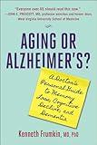 Aging or Alzheimer's?: A Doctor's Personal Guide to Memory Loss, Cognitive Decline, and Dementia