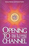 Opening to Channel: How to Connect with Your Guide (Sanaya Roman)