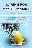 CARING FOR MYSTERY SNAIL: EVERYTHING YOU NEED TO KNOW ABOUT KEEPING MYSTERY SNAILS AS PETS