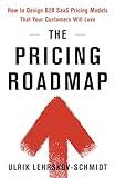 The Pricing Roadmap: How to Design B2B SaaS Pricing Models That Your Customers Will Love