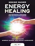 Energy Healing [All in 1]: 345 Techniques & Strategies to Unlock Cosmic Energies for Spiritual Transformation. Achieve Holistic Healing with Numerology, Astrology, Reiki, Crystals, & Chakra Balancing