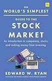 The World's Simplest Guide to the Stock Market: An introduction to companies, stocks, and making money from investing