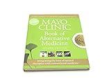 Mayo Clinic Book of Alternative Medicine, 2nd Edition (Updated and Expanded): Integrating the Best of Natural Therapies with Conventional Medicine