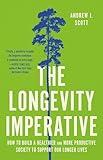 The Longevity Imperative: How to Build a Healthier and More Productive Society to Support Our Longer Lives