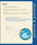 Parallel Programming with Microsoft® .NET: Design Patterns for Decomposition and Coordination on Multicore Architectures