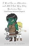 I Went on an Adventure and All I Got Was This Barbarian Orc: Crack Fantasy Adventure Chapter Four