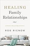 Healing Family Relationships: A Guide to Peace and Reconciliation