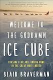 Welcome to the Goddamn Ice Cube: Chasing Fear and Finding Home in the Great White North