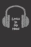 Lyrics In My Head Songwriting Book: Lyrics Notebook To Write In | Lined/Ruled Paper & Manuscript Paper For Lyrics & Music | Songwriting Journal Gift For Music Lovers, Students, Songwriters...