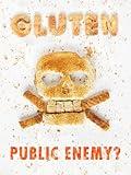 Gluten: Public Enemy?