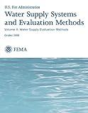 Water Supply Systems and Evaluation Methods: Volume II: Water Supply Evaluation Methods (U.S. Fire Administration)