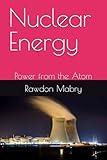 Nuclear Energy: Power from the Atom