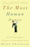 The Most Human Human: What Talking with Computers Teaches Us About What It Means to Be Alive