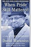 When Pride Still Mattered : A Life Of Vince Lombardi