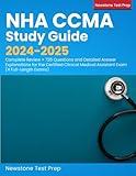 NHA CCMA Study Guide 2024-2025: Complete Review + 720 Questions and Detailed Answer Explanations for the Certified Clinical Medical Assistant Exam (4 Full-Length Exams)