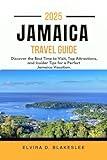 JAMAICA TRAVEL GUIDE 2025.: Discover the Best Time to Visit, Top Attractions, and Insider Tips for a Perfect Jamaica Vacation.