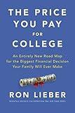 The Price You Pay for College: An Entirely New Road Map for the Biggest Financial Decision Your Family Will Ever Make