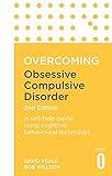 Overcoming Obsessive Compulsive Disorder, 2nd Edition: A self-help guide using cognitive behavioural techniques (Overcoming Books)