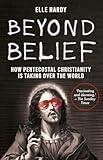 Beyond Belief: How Pentecostal Christianity Is Taking Over the World