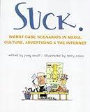 Suck: Worst-Case Scenarios in Media, Culture, Advertising, and the Internet