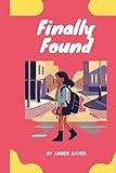 Finally Found: An Autistic Girl's Adventures Through Adolescence: Book 1