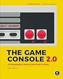 The Game Console 2.0: A Photographic History from Atari to Xbox