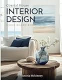 Coastal House Interior Design Mood Board Book: Includes 500+ Blue and White Beach Houses Interiors, Room Decor Magazine, Ocean Vibe Vision Board