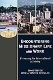 Encountering Missionary Life and Work: Preparing for Intercultural Ministry