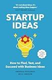 Startup Ideas: How to Find, Test, and Succeed with Business Ideas (The Step-by-Step Guide to Startup Success)