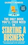 The Only Book You'll Ever Need on Starting a Business: How To Start And Scale Your Small Business, From Business Plan, To LLC, And Beyond + Small Business Taxes Tips (Small Business & Taxes)