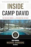 Inside Camp David: The Private World of the Presidential Retreat
