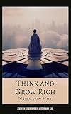 Think and Grow Rich: The Timeless Success Formula for Wealth, Purpose, and Personal Achievement