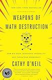 Weapons of Math Destruction: How Big Data Increases Inequality and Threatens Democracy