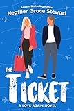 The Ticket: A Level 2 Spicy Holiday Romance – Laugh-Out-Loud, Later in Life Love Story (Love Again Series: Cozy Spice, Viral Charm, and Romcoms That Feel Real Book 1)