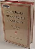 Dictionary of Canadian Biography / Dictionaire Biographique du Canada: Volume VIII, 1851 - 1860