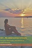 Lily... My naked summer in Croatia: Four girls, Three weeks, and a lifetime of nudist memories. (Lily’s Nudism)