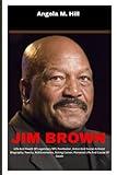 JIM BROWN: Life And Death Of Legendary NFL Footballer, Actor And Social Activist (Biography, Family, Achievement, Career, Personal Life And Cause Of Death)