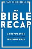 The Bible Recap: A One-Year Guide to Reading and Understanding the Entire Bible