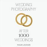 Wedding Photography: After 1000 Weddings